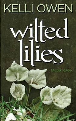 Wilted Lilies Kelli Owen 9781517662158