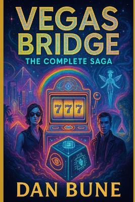 Vegas Bridge: The Complete Saga (Illustrated Edition) Dan Bune 9798292776970
