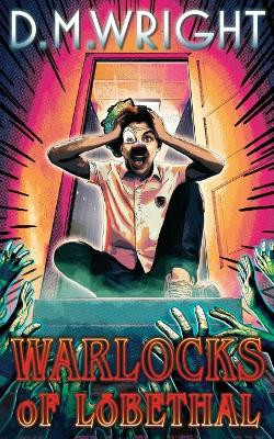 Warlocks of Lōbethal: Class Clown D M Wright 9798293536993