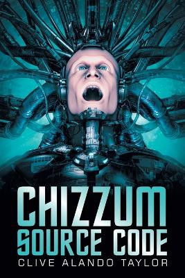 Chizzum Source Code Clive Alando Taylor 9798823094054