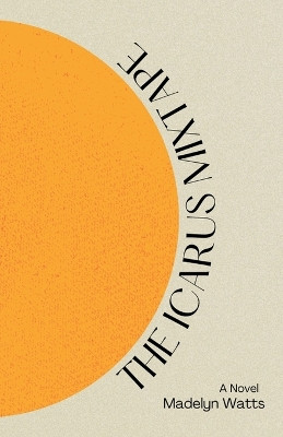 The Icarus Mixtape Madelyn Watts 9798224797967