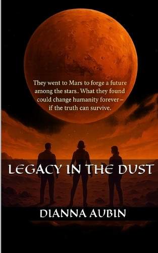 Legacy in the Dust Dianna Aubin 9798293130191