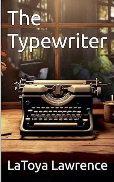 The Typewriter Latoya Lawrence 9798231174621