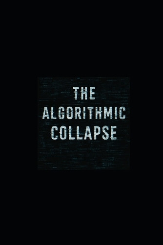 The Algorithmic Collapse Bradley Fones 9798293599011