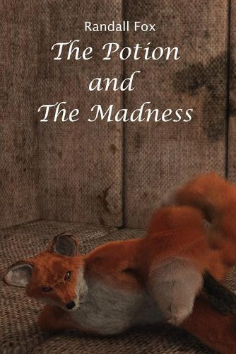 The Potion and The Madness Randall Fox 9798349504426