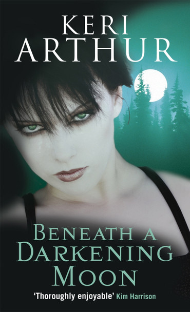 Beneath A Darkening Moon: Number 2 in series Keri Arthur 9780749908768 Beneath A Darkening Moon: Number 2 in series Keri Arthur 9780749908768