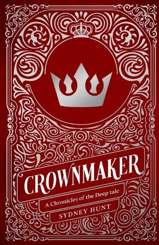 Crownmaker (Chronicles of The Deep 1.5): A Prince Charming Origin Story Sydney Hunt 9798327967397