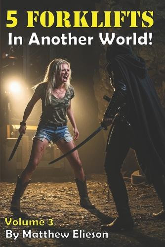 5 Forklifts in Another World! Vol. 3 Matthew Elieson 9798290223414