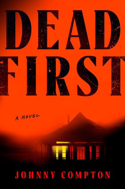 Dead First: A Novel Johnny Compton 9780593854310
