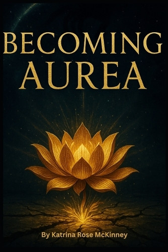 Becoming Aurea Katrina Rose McKinney 9798297009554
