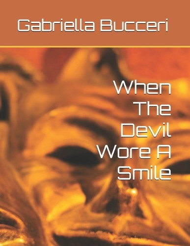 When The Devil Wore A Smile Gabriella Bucceri 9798296455727
