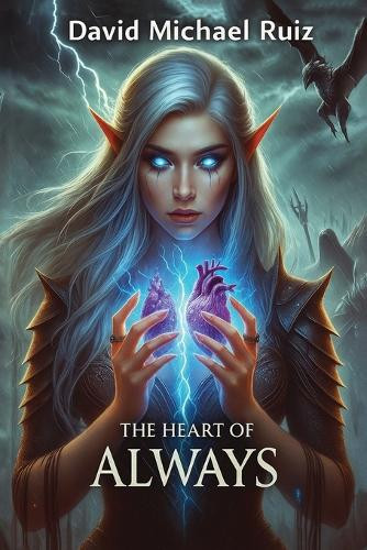 The Heart of Always David Michael Ruiz 9798349538773
