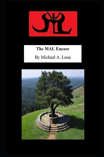 The MAL Encore Michael A Luna 9798294630416