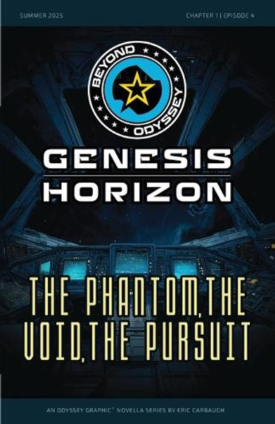 Beyond Odyssey Genesis Horizon - The Phantom, The Void, The Pursuit - Ch1 Ep4 Eric Carbaugh 9798895049945