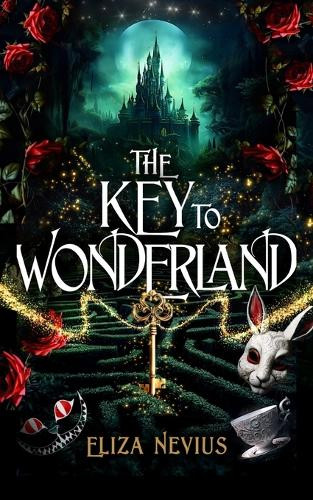 The Key to Wonderland Eliza Nevius 9798998856983