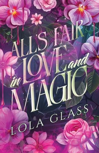 All's Fair in Love and Magic Lola Glass 9798349213564