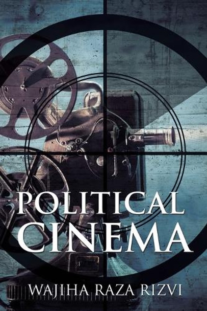 Political Cinema Wajiha Raza Rizvi 9781504999281