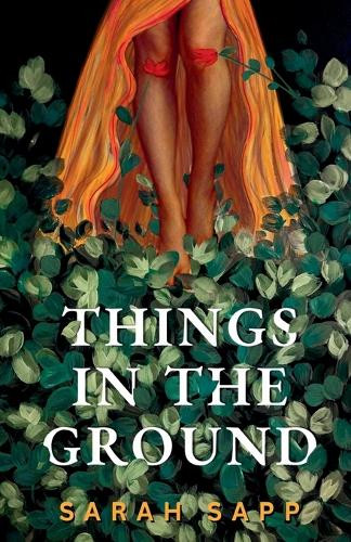 Things in the Ground Sarah Sapp 9798999751201