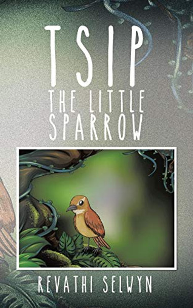 Tsip the Little Sparrow Revathi Selwyn 9781482819922