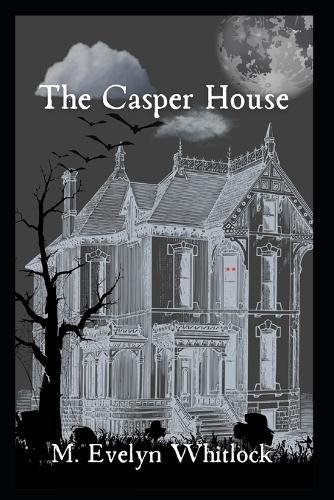 The Casper House M Evelyn Whitlock 9798296837745