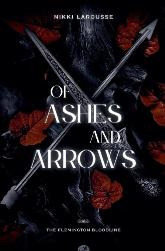 Of Ashes and Arrows Nikki Larousse 9798230789383