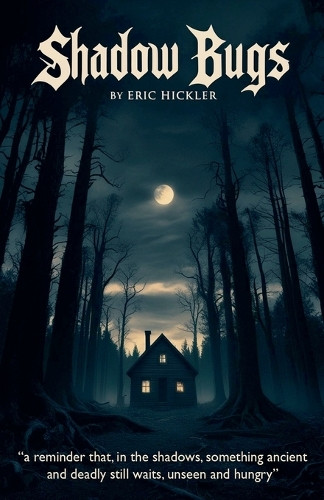 Shadow Bugs Eric Hickler 9798231550111