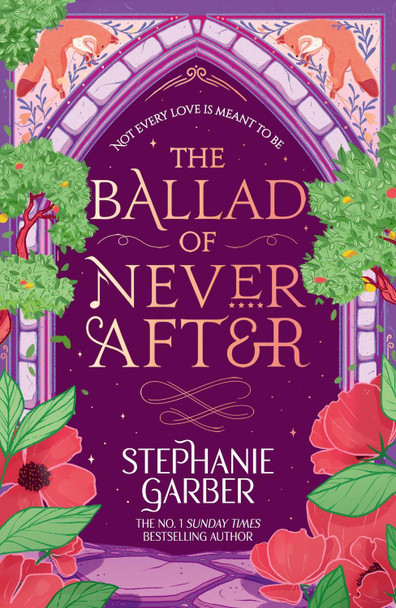 The Ballad of Never After: Step into a world of fairytales and magic with the second book in the global bestselling Once Upon a Broken Heart series Stephanie Garber 9781399633888