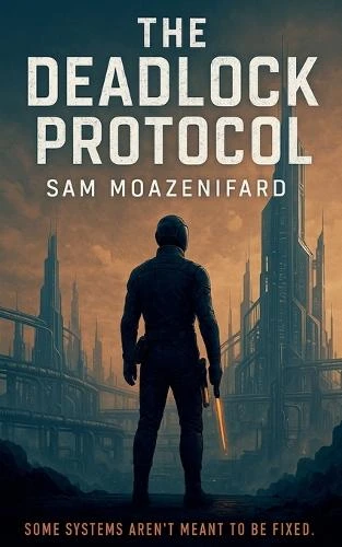 The Deadlock Protocol Sam Moazenifard 9798231840106