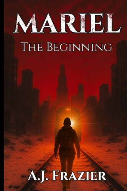 Mariel: The Beginning A J Frazier 9798999306814