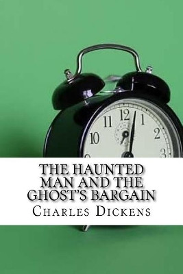 The Haunted Man and the Ghost's Bargain Dickens 9781974540051