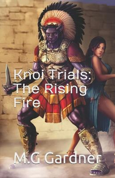 Knoi Trials: The Rising Fire Brett P Casanos 9781520879949