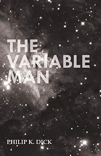 The Variable Man Philip K. Dick 9781473305717