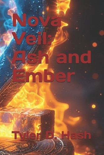 Nova Veil: Ash and Ember Tyler Hash 9798297851900