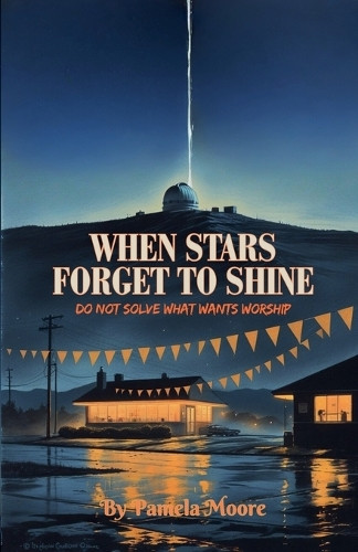 When Stars Forget to Shine Pamela Moore 9798231283965