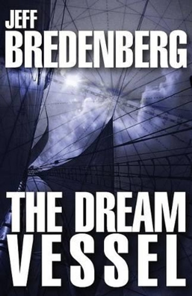 The Dream Vessel Jeff Bredenberg 9781497637269