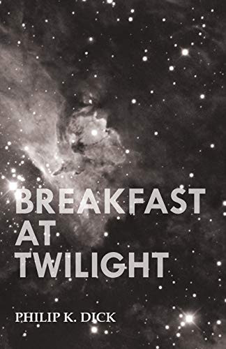 Breakfast at Twilight by Philip K. Dick