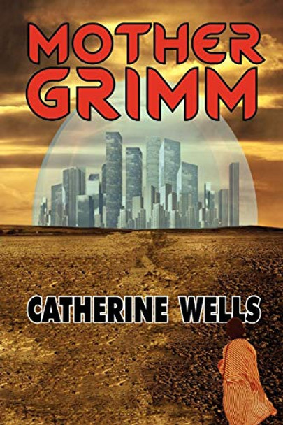 Mother Grimm Catherine Wells 9781612421155