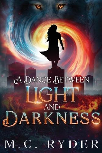 A Dance Between Light and Darkness M C Ryder 9781944972745