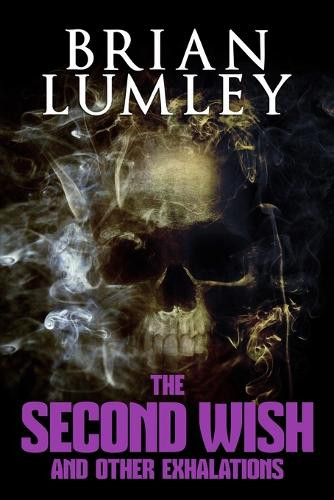 The Second Wish and Other Exhalations Brian Lumley 9781637893364