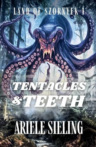 Tentacles & Teeth Ariele Sieling 9798299302622