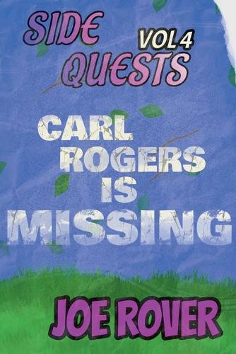 Carl Rogers Is Missing Joe Rover 9798231992140