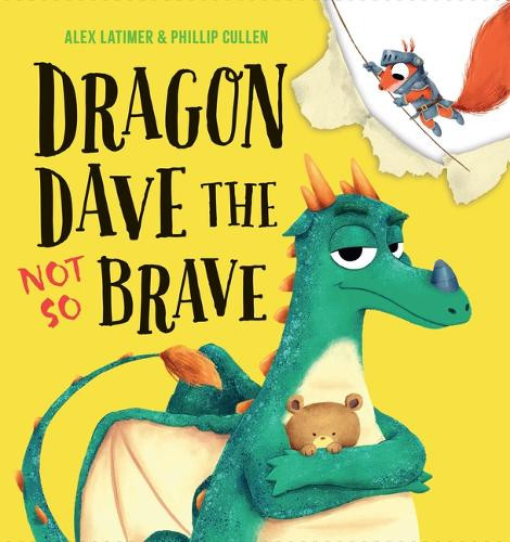Dragon Dave the Not So Brave Alex Latimer 9781454713180