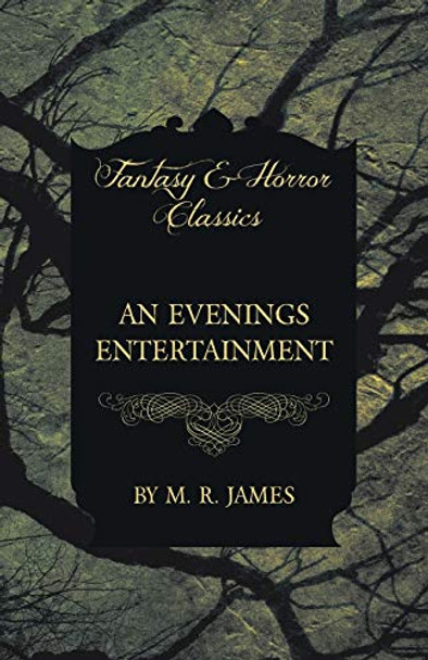 An Evenings Entertainment (Fantasy and Horror Classics) by M. R. James