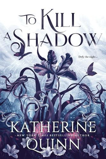 To Kill a Shadow Katherine Quinn 9781649378798