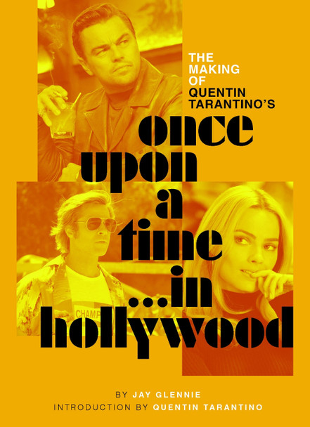 The Making of Quentin Tarantino's Once Upon a Time in Hollywood Jay Glennie 9781835417690