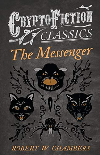 The Messenger (Cryptofiction Classics) Robert W. Chambers 9781473308213