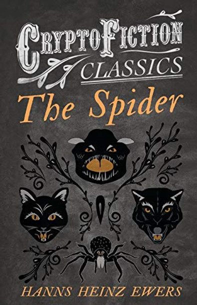 The Spider (Cryptofiction Classics) Hanns Heinz Ewers 9781473308046