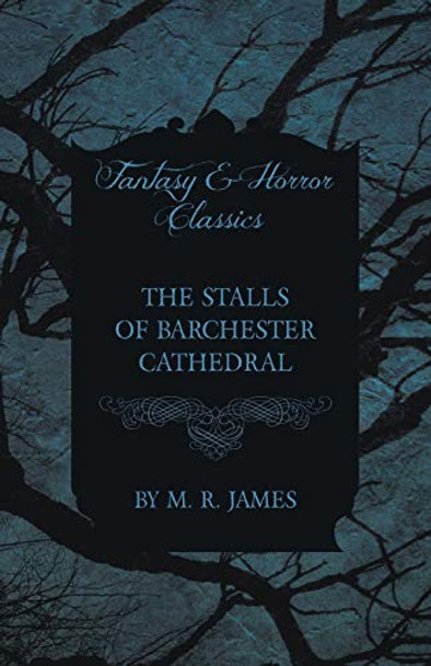 The Stalls of Barchester Cathedral (Fantasy and Horror Classics) by M. R. James