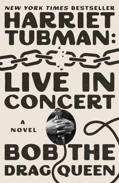 Harriet Tubman: Live in Concert: A Novel Bob the Drag Queen 9781668061985