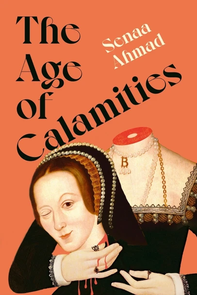 The Age of Calamities Senaa Ahmad 9781805338109